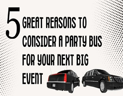 Reasons to Consider a Party Bus for Your Next Big Event