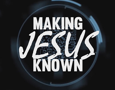 MAKING JESUS KNOWN
