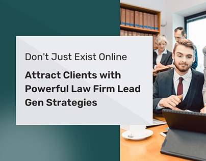 Attract Clients with Powerful Law Firm Lead Gen