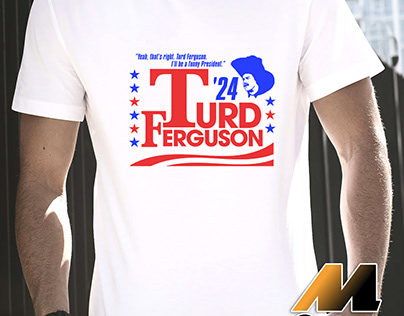 Turd Ferguson For President 2024 shirt