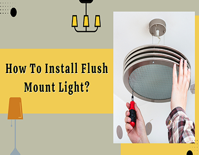 How To Install Flush Mount Light?
