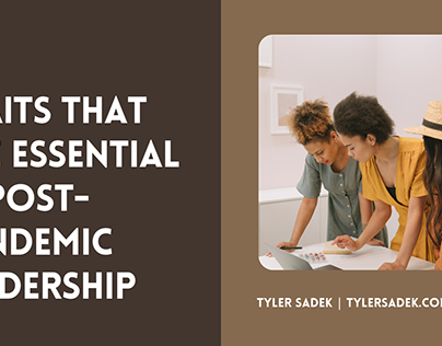 Post Pandemic Leadership | Tyler Sadek