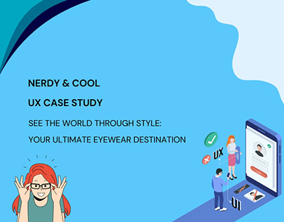UX Case Study- Nerdy & Cool Eyewear Application