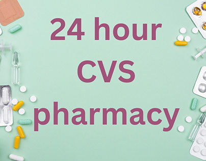 Exploring the Benefits of 24-Hour CVS Pharmacies