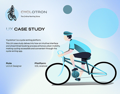 UX Case Study - Cyclotron (Cycle renting app)