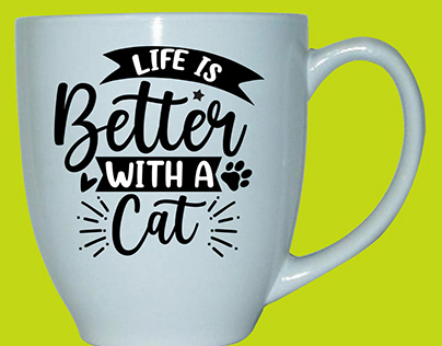LIFE IS BETTER WITH A CAT,CAT CUP SVG DESIGN