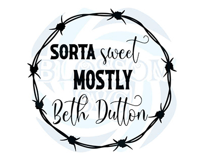 Sorta Sweet Mostly Beth Dutton