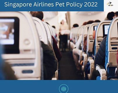 Singapore Airlines Pet Policy 2022