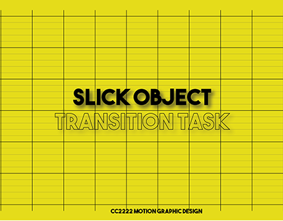 CC2222: SLICK OBJECT TRANSITION