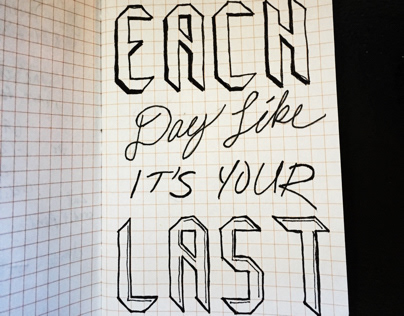 Live Each Day Like it's Your Last