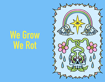 We Grow We Rot