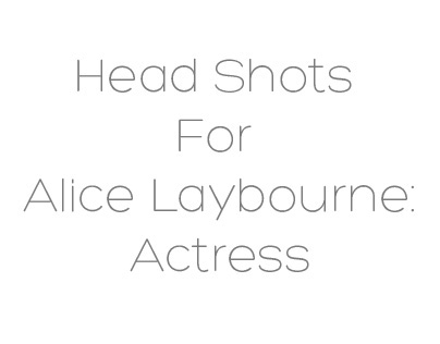 Head Shots for Alice Laybourne, Actress