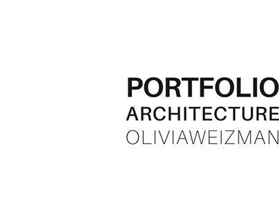 OLIVIA WEIZMAN - PORTFOLIO ARCHITECTURE