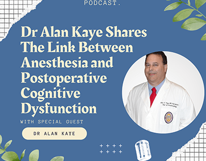 Dr Alan Kaye Shares The Link Between Anesthesia and ...