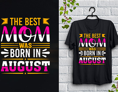 The Best Mom Was Born In August T-Shirt Design