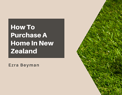 Ezra Beyman | How To Purchase a Home in New Zealand