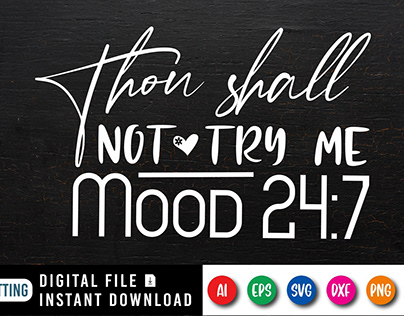 Thou Shall Not Try Me Mood 24 7 Design