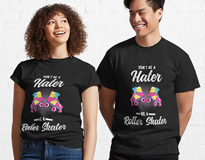 Don't Be A Hater, Be A Roller Skater