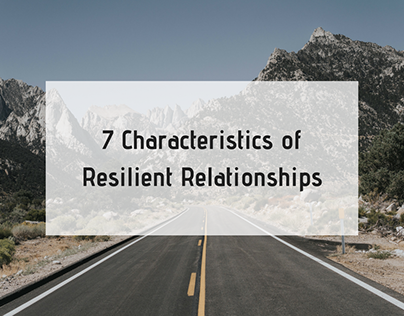 7 Characteristics of Resilience Relationships