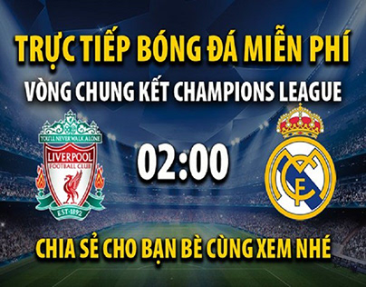 Liverpool vs Real Madrid vào lúc 02:00, ngày 29/05