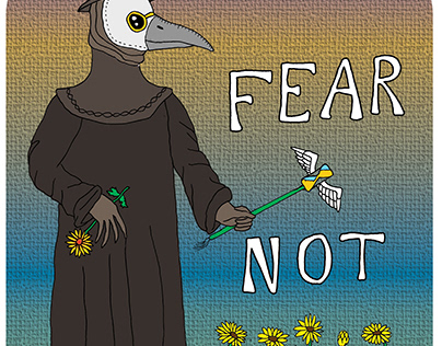 Fear Not (the Medieval Plague Doctor)