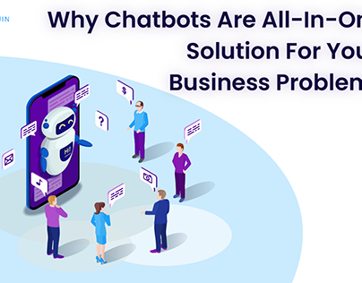 Why Chatbots are all in solution for business problems