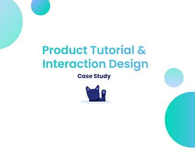 Product Tutorial & Interaction Design - Case Study