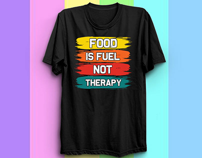 FOOD IS FUEL NOT THERAPY.T-SHIRT DESIGN.