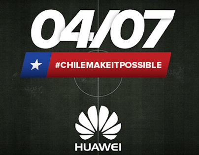 Huawei - #CHILEMAKEITPOSSIBLE