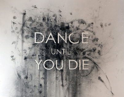 DANCE UNTIL YOU DIE