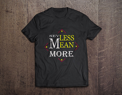 SEY LESS MEAN MORE TYPOGRAPHY T-SHIRT DESIGN