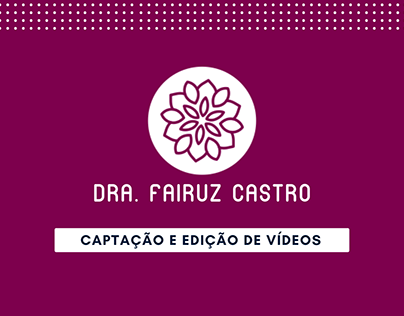 Dra. Fairuz Helena Castro | Captação e edição