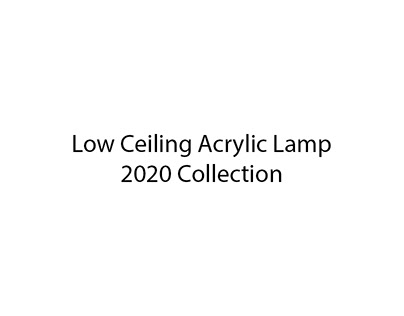 Low Ceiling Acrylic Lamp 2020 Collection