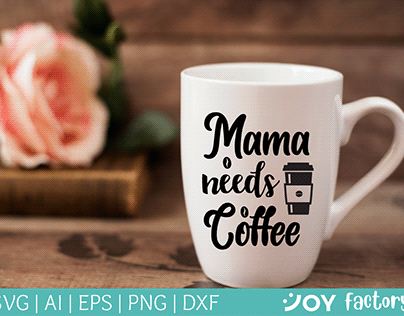 Mama needs coffee SVG cut file, #momlife svg