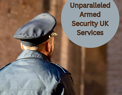 Unparalleled Armed Security UK Services