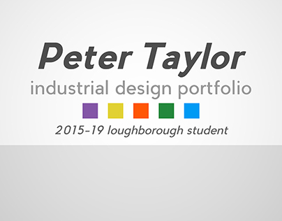 Industrial Design Portfolio - Peter Taylor - 2017