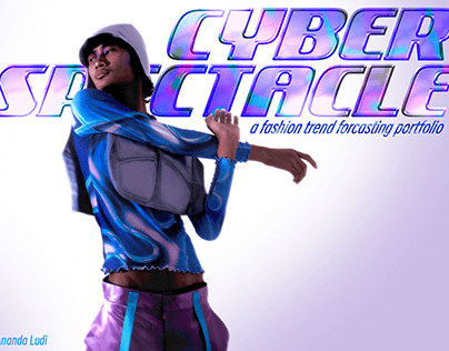 Cyber Spectacle - A Fashion Trend Forcasting Portfolio