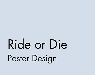 Ride or Die | Poster Design