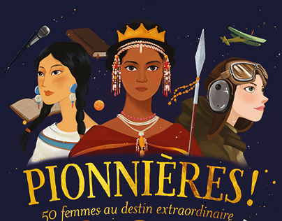 PIONNIERES! 50 WOMEN IN EXTRAORDINARY DESTINY