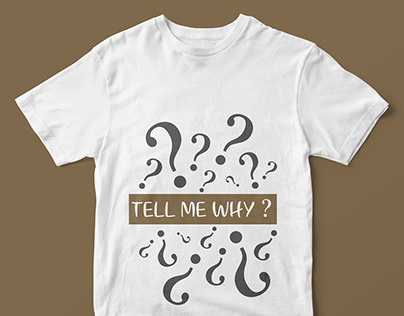 TELL ME WHY T-Shirt