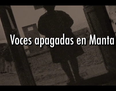 Reportaje - Voces apagadas de Manta y Vilca