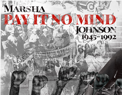 Marsha P. Johnson - Pay It No Mind