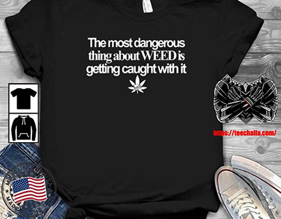 The Most About Weed Is Caught With It Usa Flag T-shirt