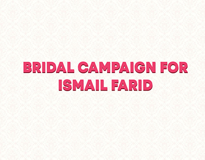 BRIDAL CAMPAIGN FOR ISMAIL FARID