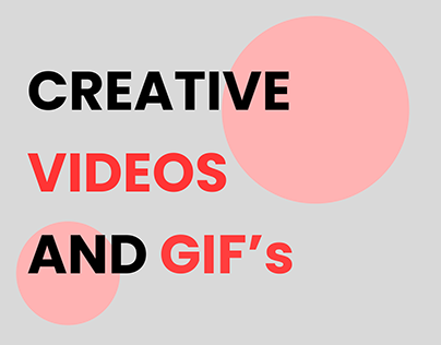 CREATIVE VIDEOS AND GIF's