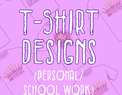 T-shirt Designs (Personal/School Work)