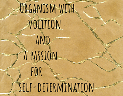 Organism with volition and a passion