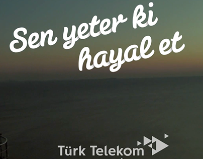 Türk Telekom - Sen yeter ki hayal et