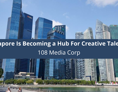 108 Media Explains Why Singapore Is Becoming a Hub For