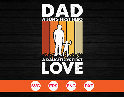 Dad a son's first hero a daughter's first love